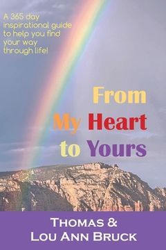 portada From My Heart to Yours: A 365 day inspirational guide to help you find your way through life! (in English)