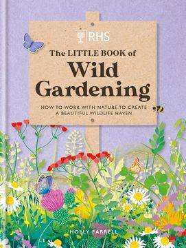 portada Rhs the Little Book of Wild Gardening: How to Work With Nature and Create a Beautiful, Sustainable Wildlife Haven (in English)