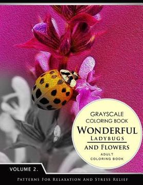 portada Wonderful Ladybugs and Flowers Books 2: Grayscale coloring books for adults Relaxation (Adult Coloring Books Series, grayscale fantasy coloring books) (en Inglés)