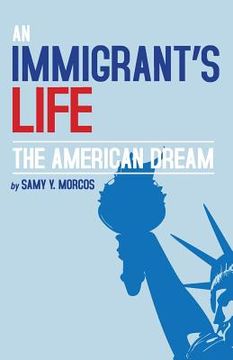 portada An Immigrant's Life, The American Dream (en Inglés)