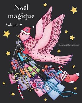 portada Noël magique - Volume 2: Un livre de coloriage de Noël avec un fond noir pour faire ressortir les couleurs délicieusement lumineuses (in French)