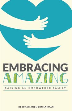 portada Embracing Amazing: Consciously Growing an Empowered Family (en Inglés)