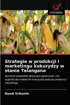 portada Strategie w produkcji i marketingu kukurydzy w stanie Telangana (en Polaco)