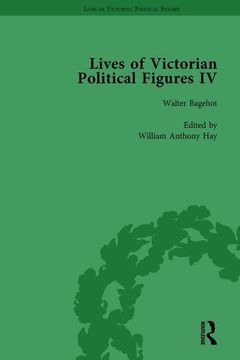 portada Lives of Victorian Political Figures, Part IV Vol 3: John Stuart Mill, Thomas Hill Green, William Morris and Walter Bagehot by Their Contemporaries (en Inglés)