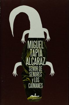 portada Senor de los Senores y los Caimanes / Lord of Lords and Alligators (in Spanish)