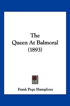portada the queen at balmoral (1893) (en Inglés)
