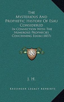 portada the mysterious and prophetic history of esau considered: in connection with the numerous prophecies concerning edom (1837)