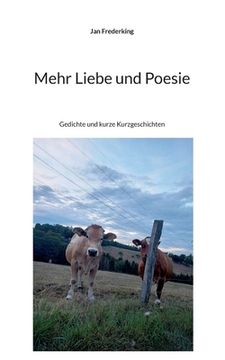 portada Mehr Liebe und Poesie: Gedichte und kurze Kurzgeschichten (en Alemán)