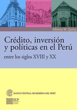 portada Crédito, Inversión y Políticas en el Perú Entre los Siglos Xviii y xx (in Spanish)