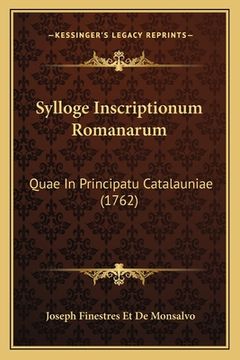 portada Sylloge Inscriptionum Romanarum: Quae In Principatu Catalauniae (1762) (en Latin)