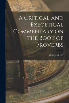 portada A Critical and Exegetical Commentary on the Book of Proverbs (en Inglés)