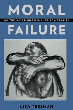 portada Moral Failure: On the Impossible Demands of Morality (en Inglés)