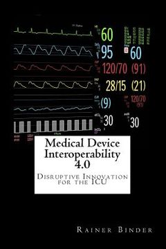 portada Medical Device Interoperability 4.0: Disruptive Innovation for the ICU (en Inglés)