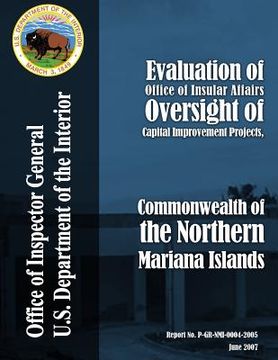 portada Evaluation of Office of Insular Affairs Oversight of Capital Improvement Projects, Commonwealth of the Northern Mariana Islands (en Inglés)