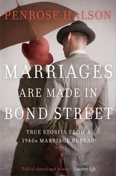 portada Marriages Are Made in Bond Street: True Stories from a 1940s Marriage Bureau
