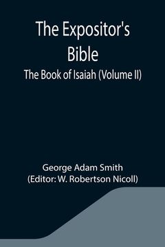 portada The Expositor's Bible: The Book of Isaiah (Volume II) (en Inglés)