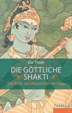 portada Die Göttliche Shakti: Die Kraft des Weiblichen im Yoga (en Alemán)