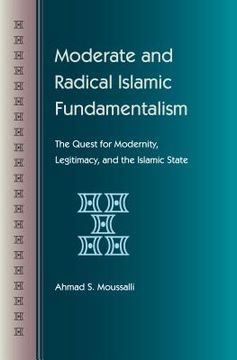 portada moderate and radical islamic fundamentalism: the quest for modernity, legitimacy, and the islamic state (in English)
