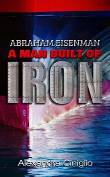 portada Abraham Eisenman: A Man Built of Iron (en Inglés)
