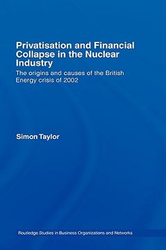 portada privatisation and financial collapse in the nuclear industry: the origins and causes of the british energy crisis of 2002 (en Inglés)