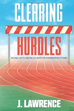 portada Clearing Hurdles: Facing Life's Obstacles With Determination to win (en Inglés)