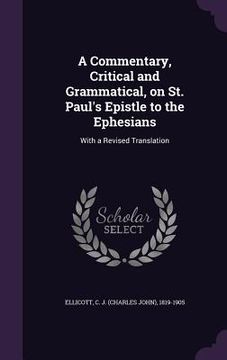 portada A Commentary, Critical and Grammatical, on St. Paul's Epistle to the Ephesians: With a Revised Translation (in English)