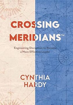 portada Crossing Meridians: Engineering Disruption to Become a More Effective Leader (en Inglés)