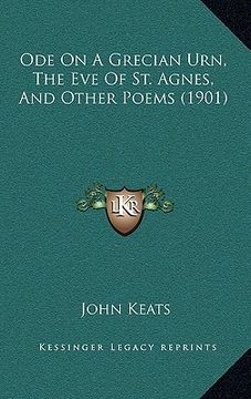 portada ode on a grecian urn, the eve of st. agnes, and other poems (1901) (en Inglés)