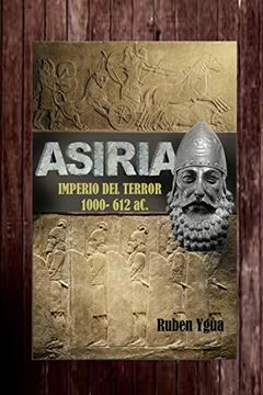 portada Asiria- Imperio del Terror: 1000- 612 ac.