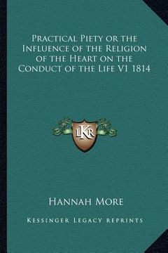 portada practical piety or the influence of the religion of the heart on the conduct of the life v1 1814 (en Inglés)