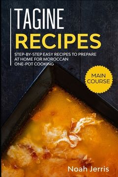 portada Tagine Recipes: Step-by-step Easy recipes to prepare at home for Moroccan one-pot cooking (en Inglés)