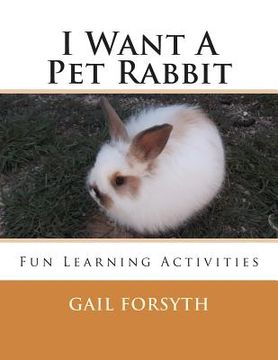 portada I Want A Pet Rabbit: Fun Learning Activities (en Inglés)