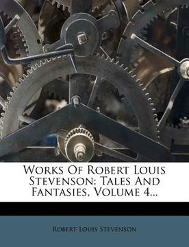 portada works of robert louis stevenson: tales and fantasies, volume 4... (in English)