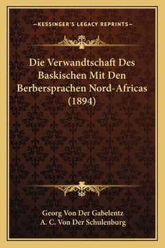 portada Die Verwandtschaft Des Baskischen Mit Den Berbersprachen Nord-Africas (1894) (in German)