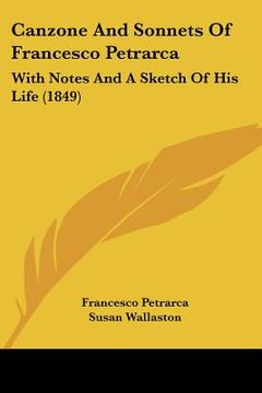portada canzone and sonnets of francesco petrarca: with notes and a sketch of his life (1849) (in English)