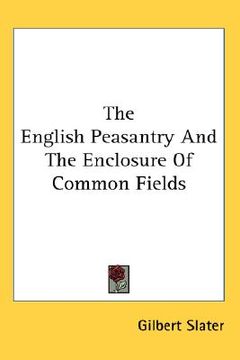 portada the english peasantry and the enclosure of common fields (en Inglés)
