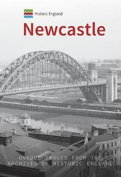 portada Historic England: Newcastle: Unique Images from the Archives of Historic England (en Inglés)