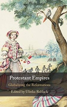 portada Protestant Empires: Globalizing the Reformations (en Inglés)