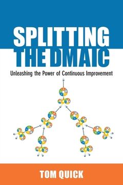 portada Splitting the DMAIC: Unleashing the Power of Continuous Improvement (en Inglés)