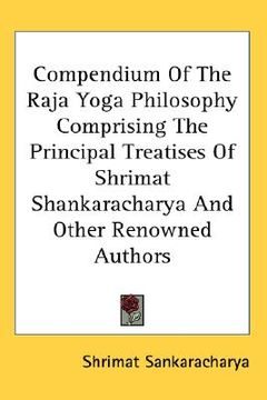 portada compendium of the raja yoga philosophy comprising the principal treatises of shrimat shankaracharya and other renowned authors