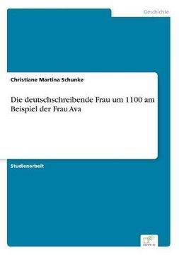 portada Die Deutschschreibende Frau um 1100 am Beispiel der Frau ava (en Alemán)
