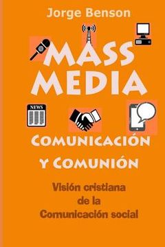 portada MASS MEDIA, Comunicacion y Comunion: Visión cristiana de la comunicación social