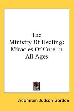 portada the ministry of healing: miracles of cure in all ages