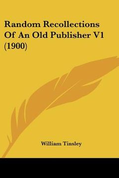 portada random recollections of an old publisher v1 (1900) (en Inglés)