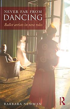 portada Never far From Dancing: Ballet Artists in new Roles (en Inglés)