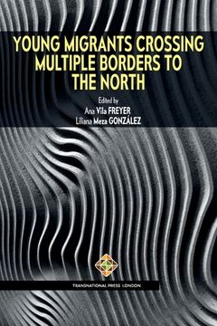 portada Young Migrants Crossing Multiple Borders to the North (en Inglés)