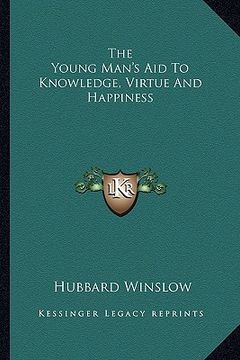 portada the young man's aid to knowledge, virtue and happiness (en Inglés)