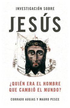 portada Investigación Sobre Jesús:  Quién era el Hombre que Cambió el Mundo?