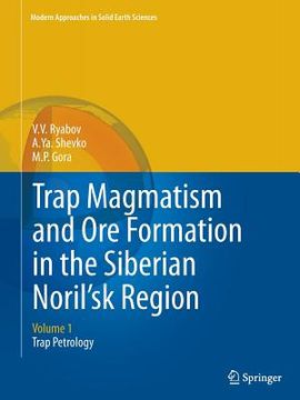 portada Trap Magmatism and Ore Formation in the Siberian Noril'sk Region: Volume 1. Trap Petrology (en Inglés)