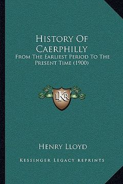portada history of caerphilly: from the earliest period to the present time (1900) (in English)